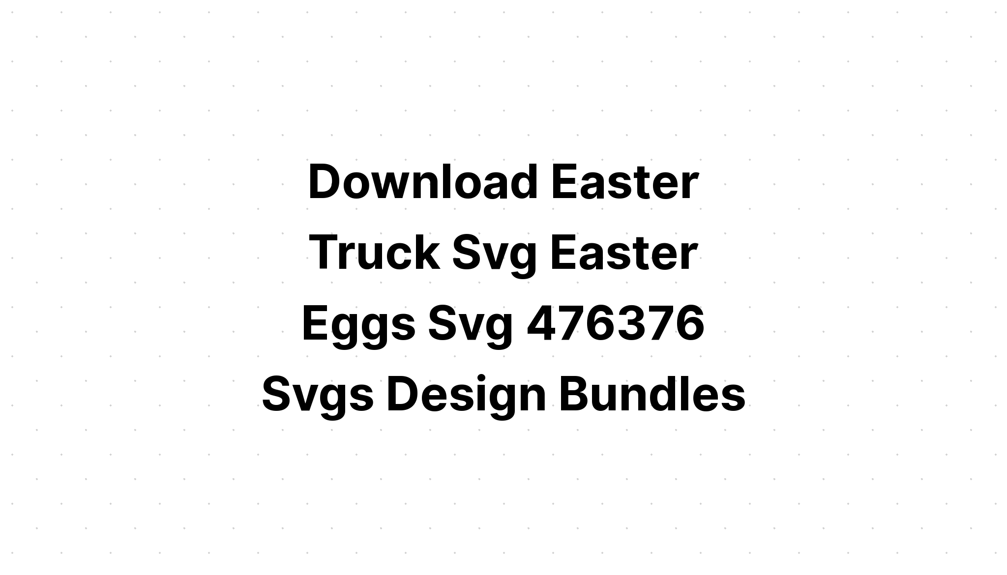 Download Easter Truck SVG File